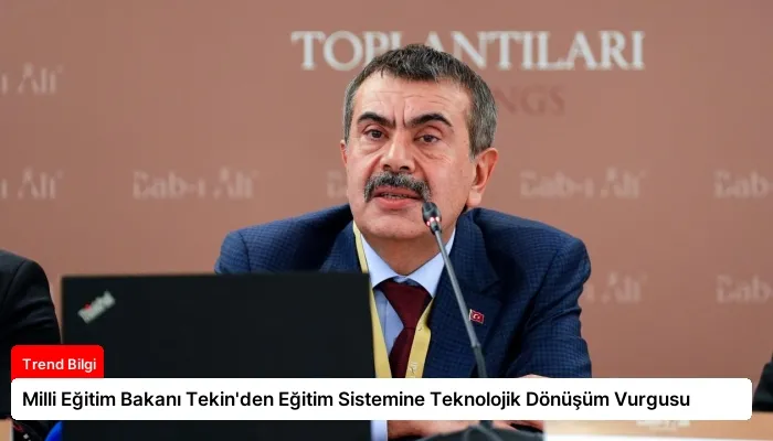 Milli Eğitim Bakanı Tekin’den Eğitim Sistemine Teknolojik Dönüşüm Vurgusu