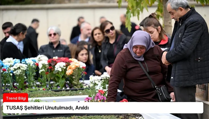TUSAŞ Şehitleri Unutulmadı, Anıldı