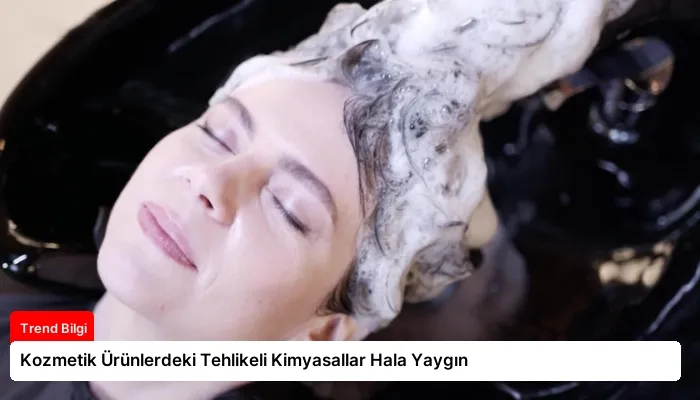 Kozmetik Ürünlerdeki Tehlikeli Kimyasallar Hala Yaygın