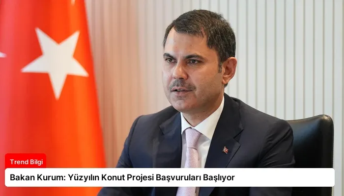 Bakan Kurum: Yüzyılın Konut Projesi Başvuruları Başlıyor