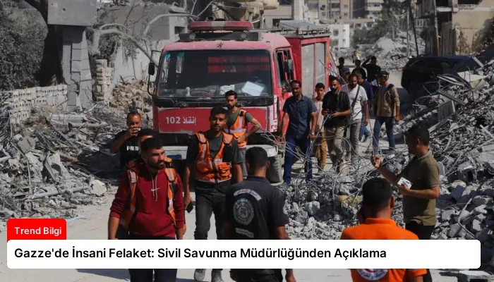 Gazze’de İnsani Felaket: Sivil Savunma Müdürlüğünden Açıklama