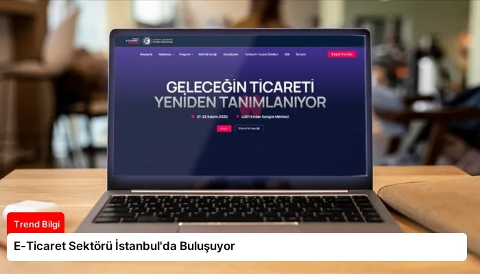 E-Ticaret Sektörü İstanbul’da Buluşuyor