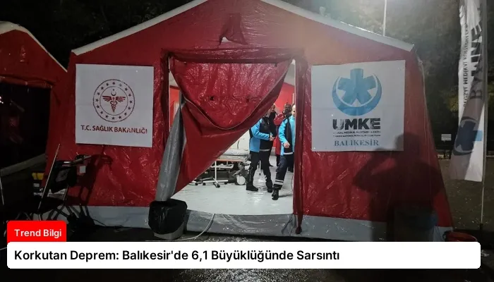 Korkutan Deprem: Balıkesir’de 6,1 Büyüklüğünde Sarsıntı