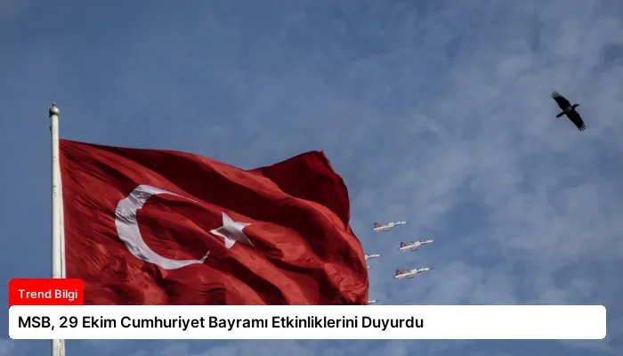 MSB, 29 Ekim Cumhuriyet Bayramı Etkinliklerini Duyurdu