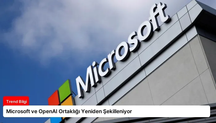 Microsoft ve OpenAI Ortaklığı Yeniden Şekilleniyor