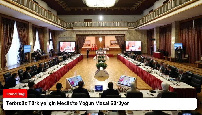 Terörsüz Türkiye İçin Meclis’te Yoğun Mesai Sürüyor
