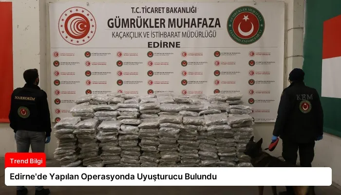 Edirne’de Yapılan Operasyonda Uyuşturucu Bulundu