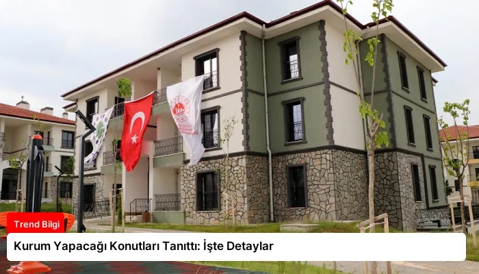 Kurum Yapacağı Konutları Tanıttı: İşte Detaylar