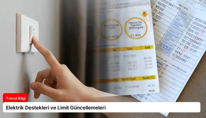 Elektrik Destekleri ve Limit Güncellemeleri