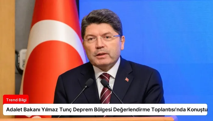 Adalet Bakanı Yılmaz Tunç Deprem Bölgesi Değerlendirme Toplantısı’nda Konuştu