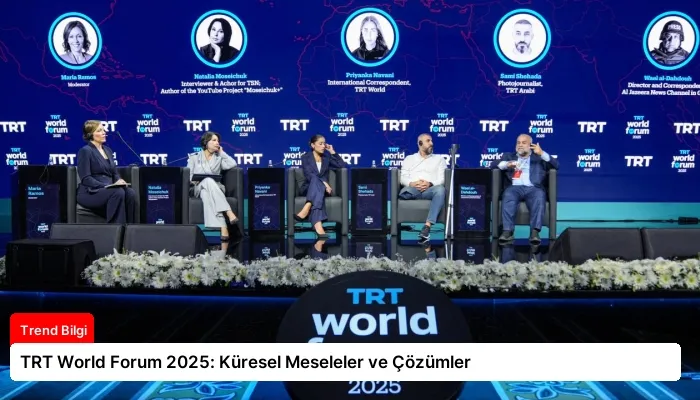 TRT World Forum 2025: Küresel Meseleler ve Çözümler
