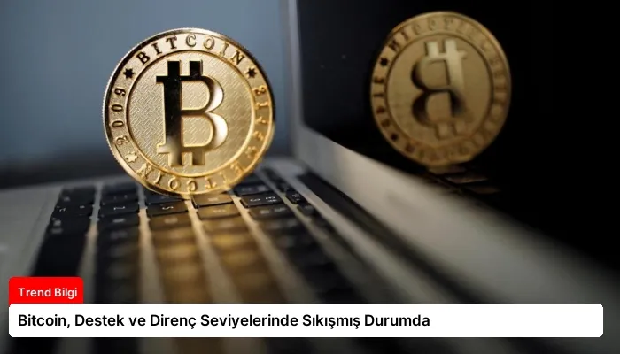 Bitcoin, Destek ve Direnç Seviyelerinde Sıkışmış Durumda