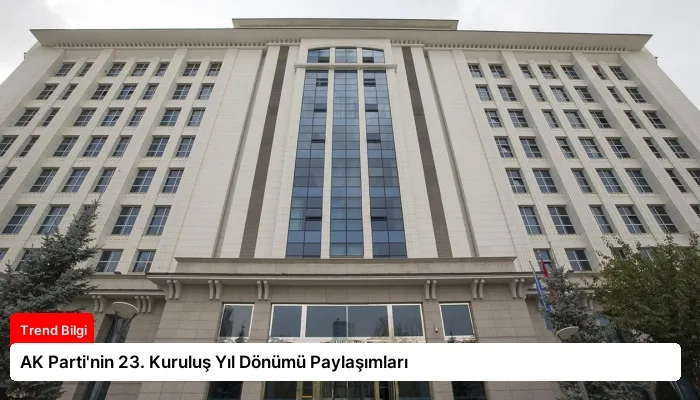 AK Parti’nin 23. Kuruluş Yıl Dönümü Paylaşımları