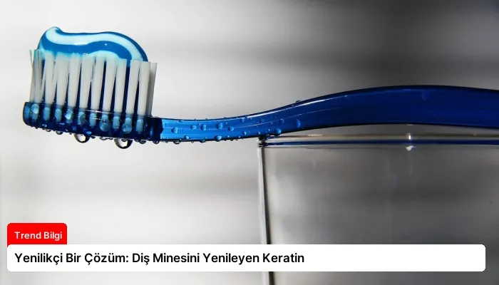 Yenilikçi Bir Çözüm: Diş Minesini Yenileyen Keratin