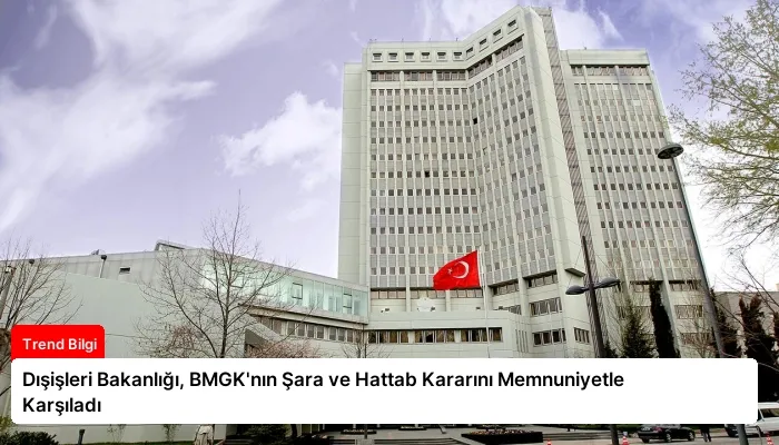 Dışişleri Bakanlığı, BMGK’nın Şara ve Hattab Kararını Memnuniyetle Karşıladı