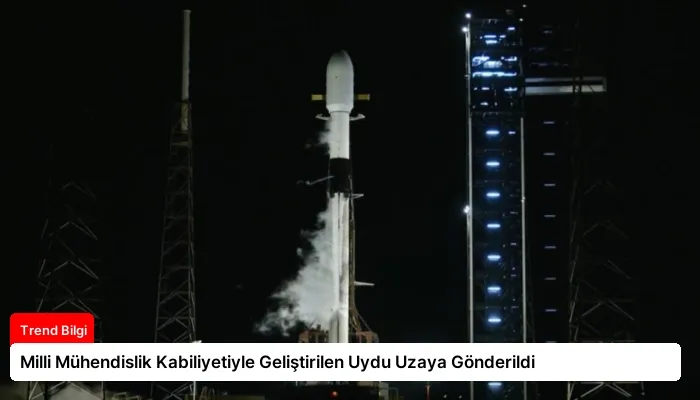 Milli Mühendislik Kabiliyetiyle Geliştirilen Uydu Uzaya Gönderildi