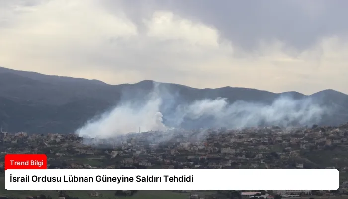 İsrail Ordusu Lübnan Güneyine Saldırı Tehdidi