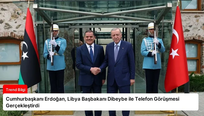 Cumhurbaşkanı Erdoğan, Libya Başbakanı Dibeybe ile Telefon Görüşmesi Gerçekleştirdi