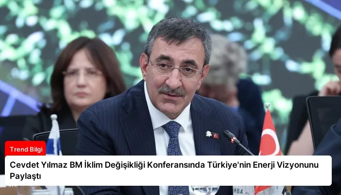 Cevdet Yılmaz BM İklim Değişikliği Konferansında Türkiye’nin Enerji Vizyonunu Paylaştı