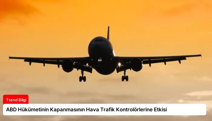 ABD Hükümetinin Kapanmasının Hava Trafik Kontrolörlerine Etkisi