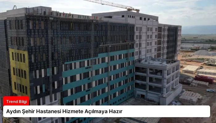 Aydın Şehir Hastanesi Hizmete Açılmaya Hazır
