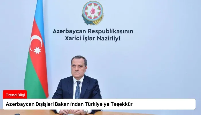 Azerbaycan Dışişleri Bakanı’ndan Türkiye’ye Teşekkür