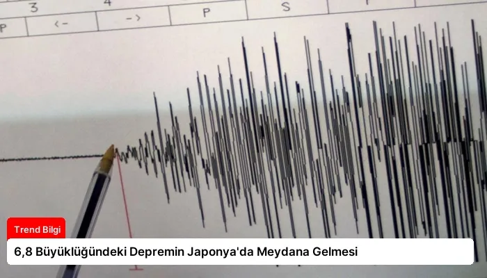 6,8 Büyüklüğündeki Depremin Japonya’da Meydana Gelmesi