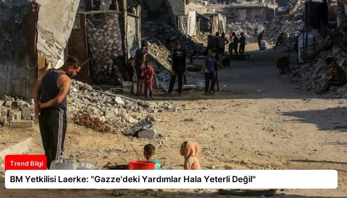 BM Yetkilisi Laerke: “Gazze’deki Yardımlar Hala Yeterli Değil”