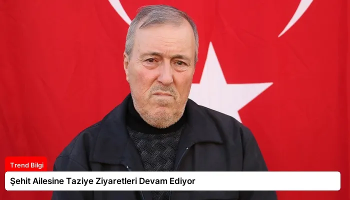 Şehit Ailesine Taziye Ziyaretleri Devam Ediyor