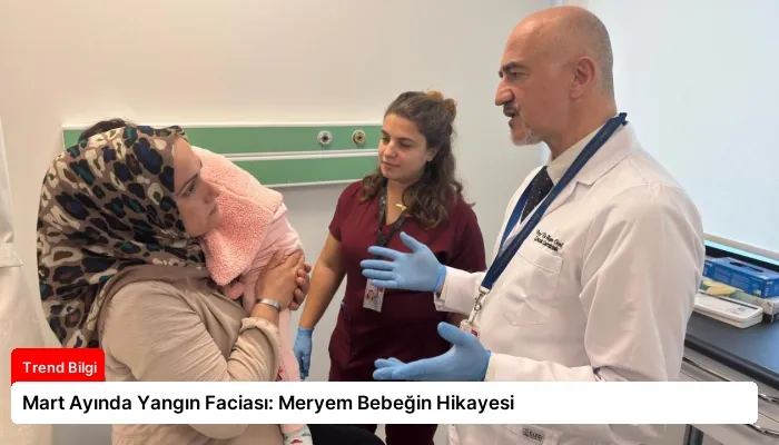 Mart Ayında Yangın Faciası: Meryem Bebeğin Hikayesi