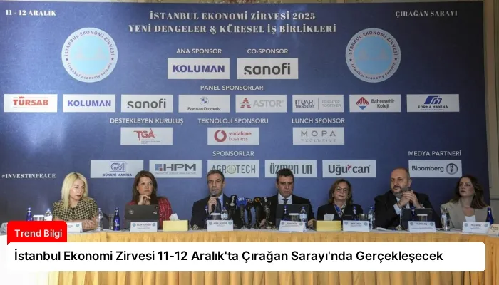 İstanbul Ekonomi Zirvesi 11-12 Aralık’ta Çırağan Sarayı’nda Gerçekleşecek