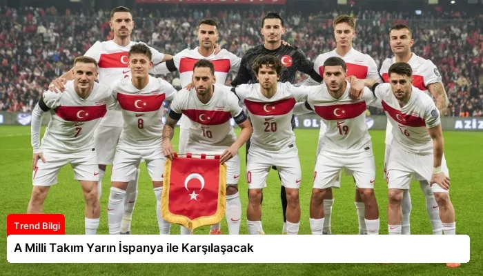 A Milli Takım Yarın İspanya ile Karşılaşacak