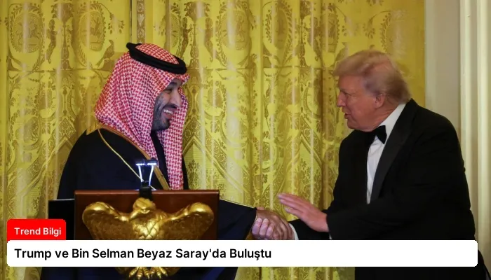 Trump ve Bin Selman Beyaz Saray’da Buluştu