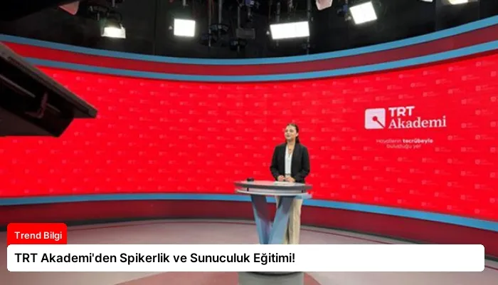 TRT Akademi’den Spikerlik ve Sunuculuk Eğitimi!