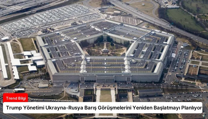 Trump Yönetimi Ukrayna-Rusya Barış Görüşmelerini Yeniden Başlatmayı Planlıyor