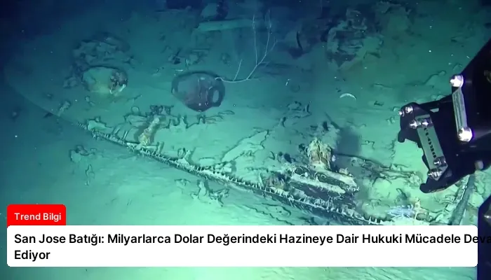 San Jose Batığı: Milyarlarca Dolar Değerindeki Hazineye Dair Hukuki Mücadele Devam Ediyor