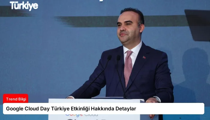 Google Cloud Day Türkiye Etkinliği Hakkında Detaylar