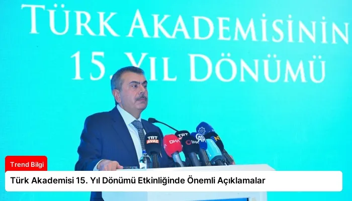 Türk Akademisi 15. Yıl Dönümü Etkinliğinde Önemli Açıklamalar