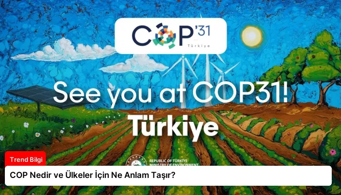 COP Nedir ve Ülkeler İçin Ne Anlam Taşır?