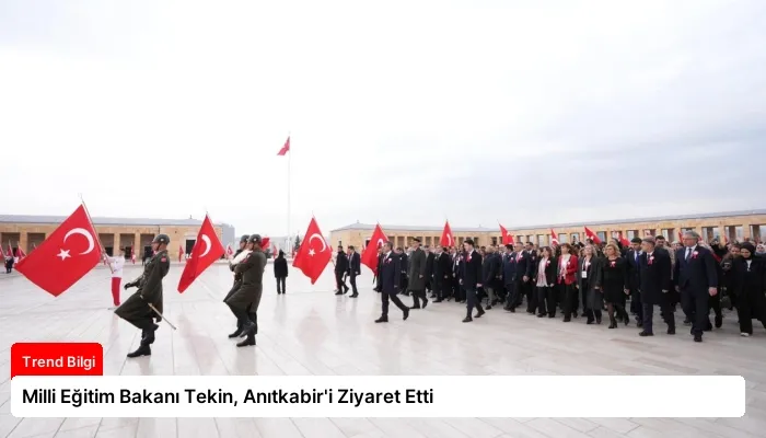 Milli Eğitim Bakanı Tekin, Anıtkabir’i Ziyaret Etti