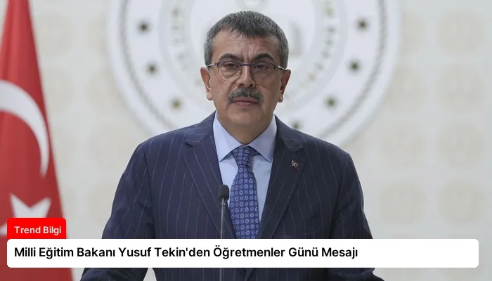 Milli Eğitim Bakanı Yusuf Tekin’den Öğretmenler Günü Mesajı