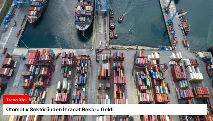 Otomotiv Sektöründen İhracat Rekoru Geldi