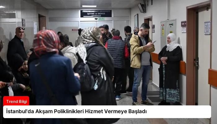 İstanbul’da Akşam Poliklinikleri Hizmet Vermeye Başladı