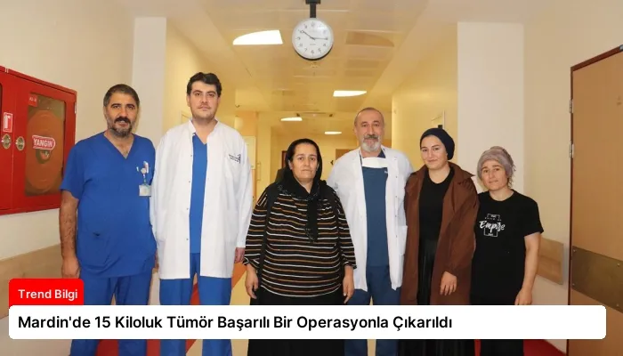 Mardin’de 15 Kiloluk Tümör Başarılı Bir Operasyonla Çıkarıldı