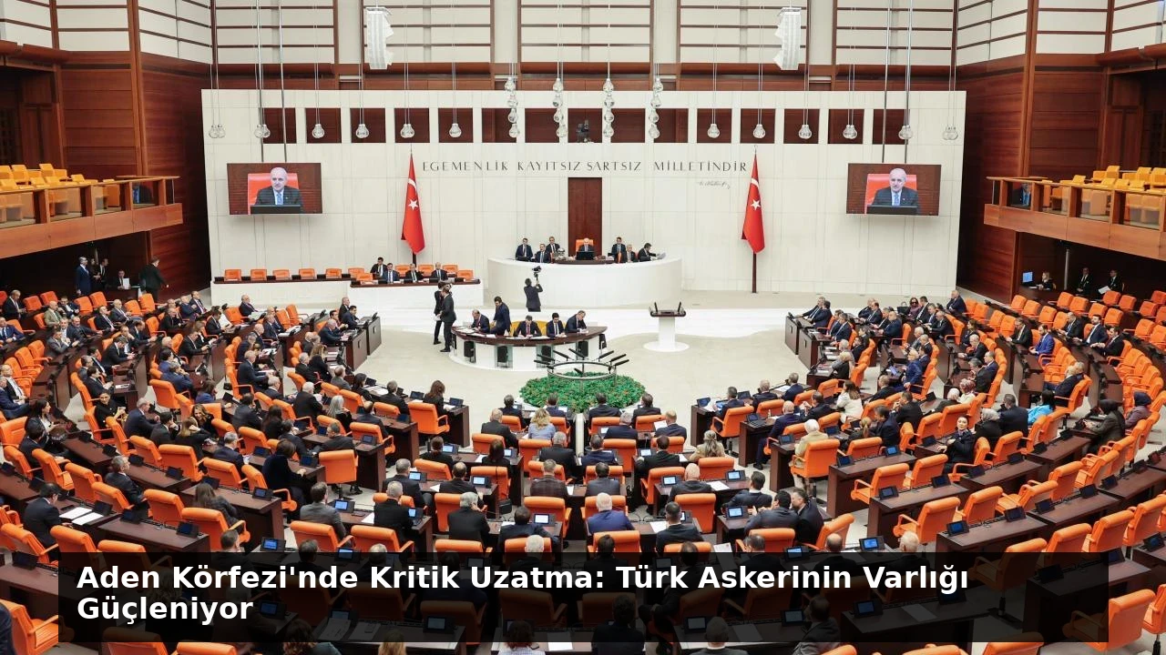 Aden Körfezi’nde Kritik Uzatma: Türk Askerinin Varlığı Güçleniyor