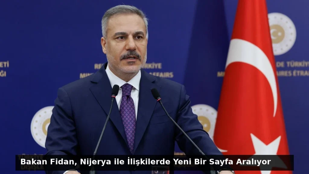 Bakan Fidan, Nijerya ile İlişkilerde Yeni Bir Sayfa Aralıyor