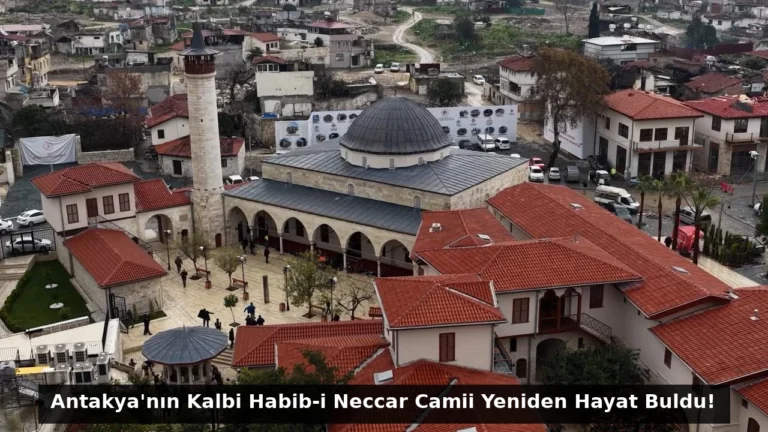 Antakya’nın Kalbi Habib-i Neccar Camii Yeniden Hayat Buldu!