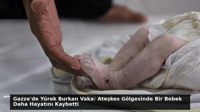 Gazze’de Yürek Burkan Vaka: Ateşkes Gölgesinde Bir Bebek Daha Hayatını Kaybetti