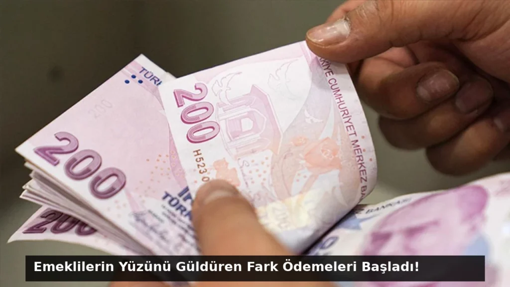 Emeklilerin Yüzünü Güldüren Fark Ödemeleri Başladı!