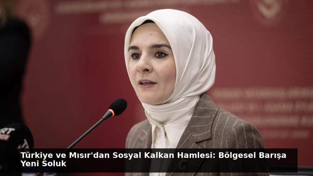 Türkiye ve Mısır’dan Sosyal Kalkan Hamlesi: Bölgesel Barışa Yeni Soluk